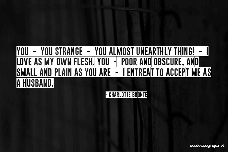 Love You As You Are Quotes By Charlotte Bronte Love You As You Are Quotes By Charlotte Bronte