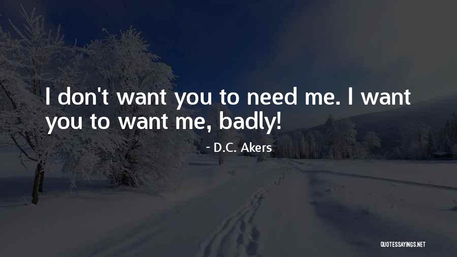 Love You Badly Quotes By D.C. Akers