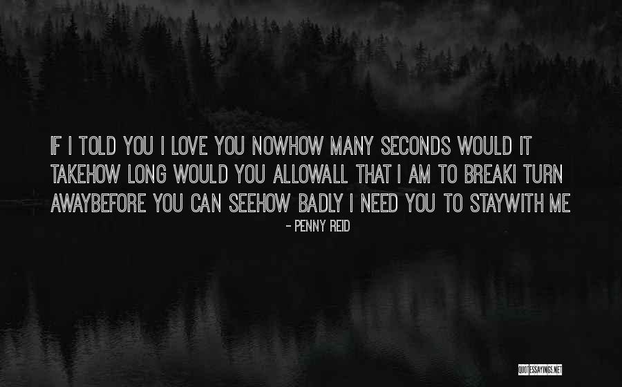 Love You Badly Quotes By Penny Reid Love You Badly Quotes By Penny Reid