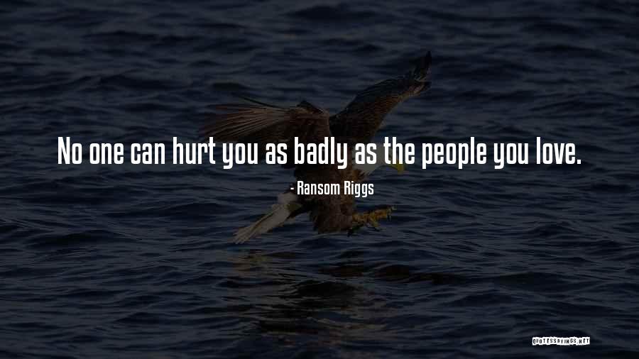 Love You Badly Quotes By Ransom Riggs Love You Badly Quotes By Ransom Riggs