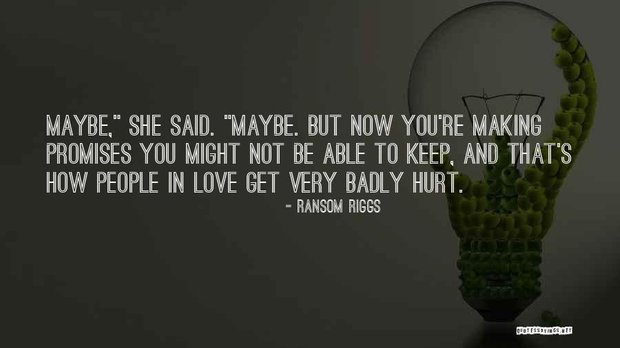 Love You Badly Quotes By Ransom Riggs Love You Badly Quotes By Ransom Riggs