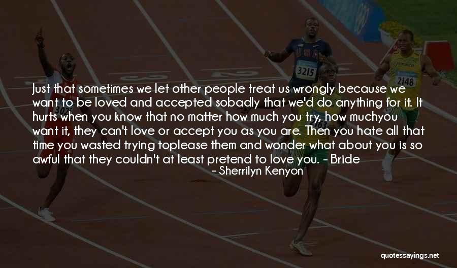 Love You Badly Quotes By Sherrilyn Kenyon Love You Badly Quotes By Sherrilyn Kenyon