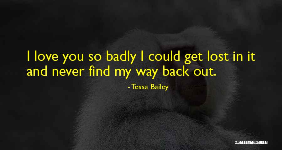 Love You Badly Quotes By Tessa Bailey