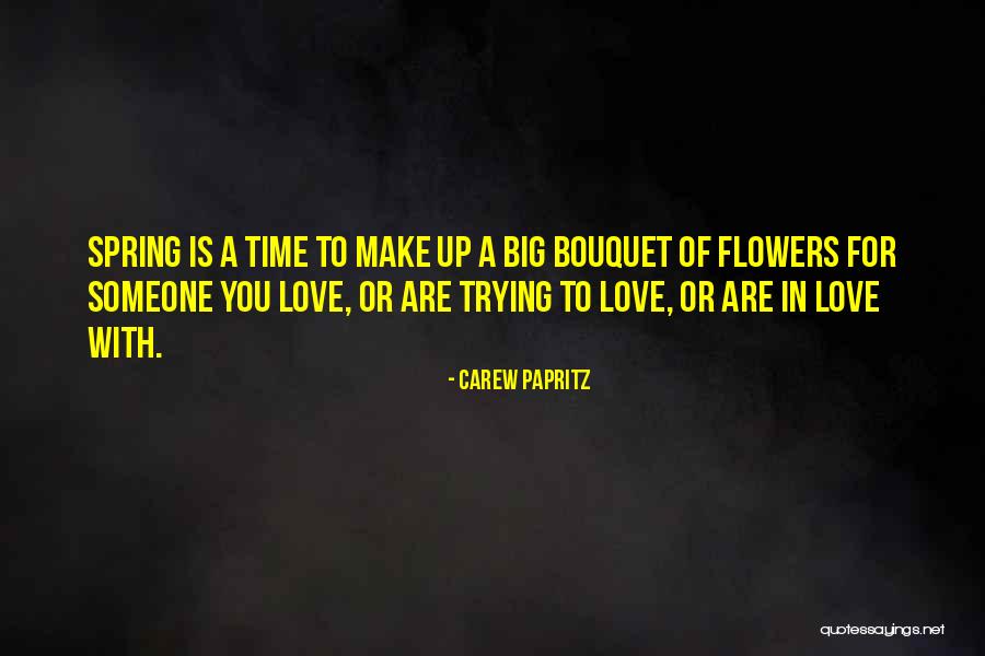 Love You Big Time Quotes By Carew Papritz Love You Big Time Quotes By Carew Papritz