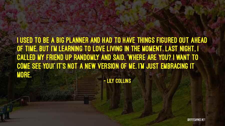 Love You Big Time Quotes By Lily Collins Love You Big Time Quotes By Lily Collins