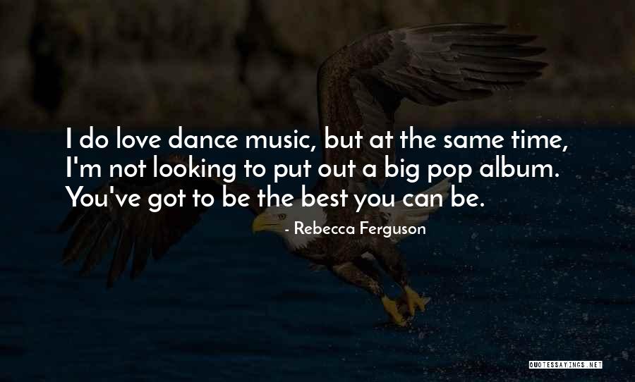 Love You Big Time Quotes By Rebecca Ferguson Love You Big Time Quotes By Rebecca Ferguson