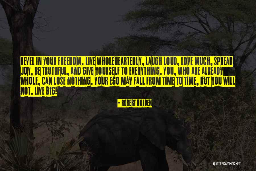 Love You Big Time Quotes By Robert Holden Love You Big Time Quotes By Robert Holden