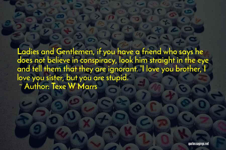 Love You Brother And Sister Quotes By Texe W Marrs