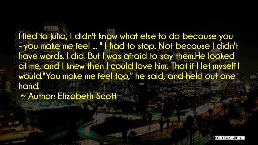 Love You But Afraid Quotes By Elizabeth Scott