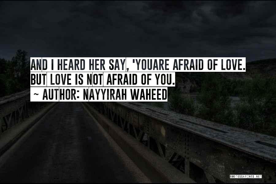 Love You But Afraid Quotes By Nayyirah Waheed