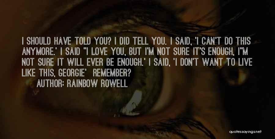 Love You But Can't Have You Quotes By Rainbow Rowell