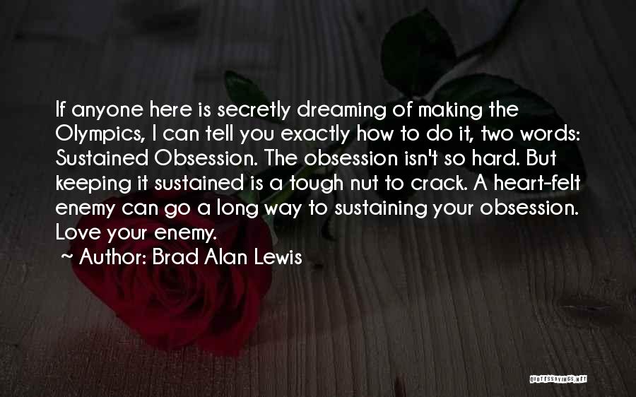 Love You But Can't Tell You Quotes By Brad Alan Lewis