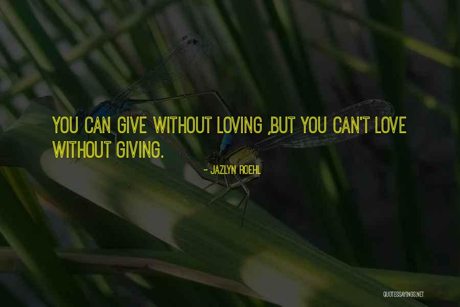 Love You But Can't You Quotes By Jazlyn Roehl Love You But Can't You Quotes By Jazlyn Roehl