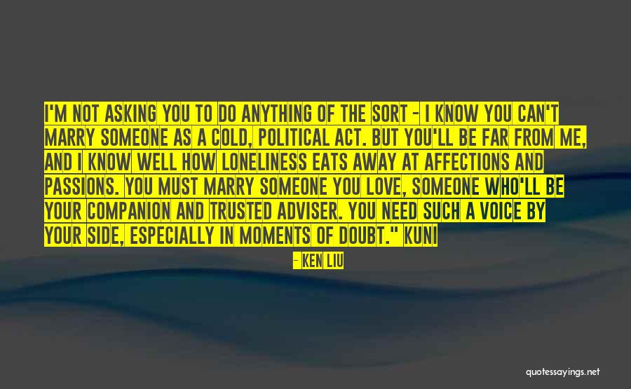 Love You But Can't You Quotes By Ken Liu Love You But Can't You Quotes By Ken Liu