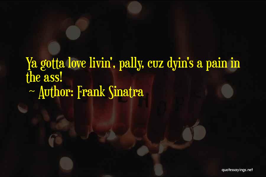 Love You But Gotta Let You Go Quotes By Frank Sinatra