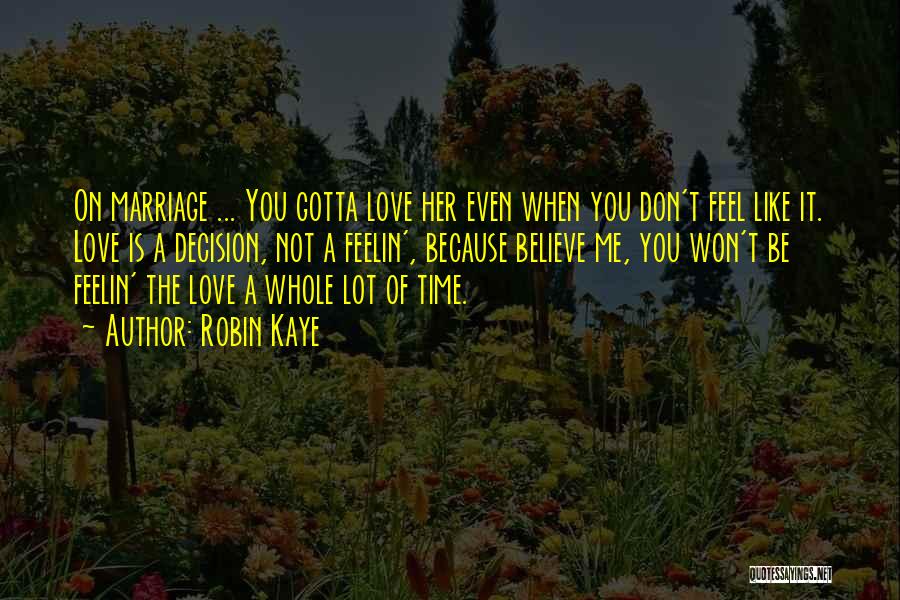 Love You But Gotta Let You Go Quotes By Robin Kaye