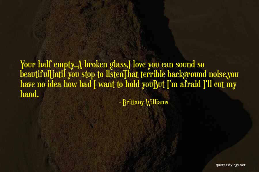 Love You But Hurts Quotes By Brittany Williams Love You But Hurts Quotes By Brittany Williams