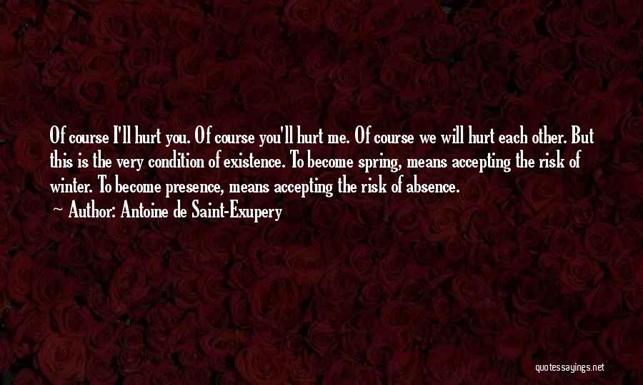 Love You But You Hurt Me Quotes By Antoine De Saint-Exupery