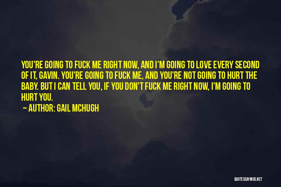 Love You But You Hurt Me Quotes By Gail McHugh