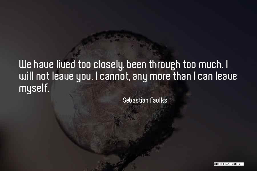 Love You Cannot Have Quotes By Sebastian Faulks Love You Cannot Have Quotes By Sebastian Faulks