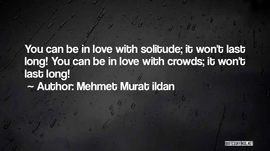 Love You Can't Be With Quotes By Mehmet Murat Ildan