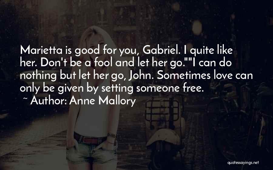 Love You Can't Let Go Quotes By Anne Mallory