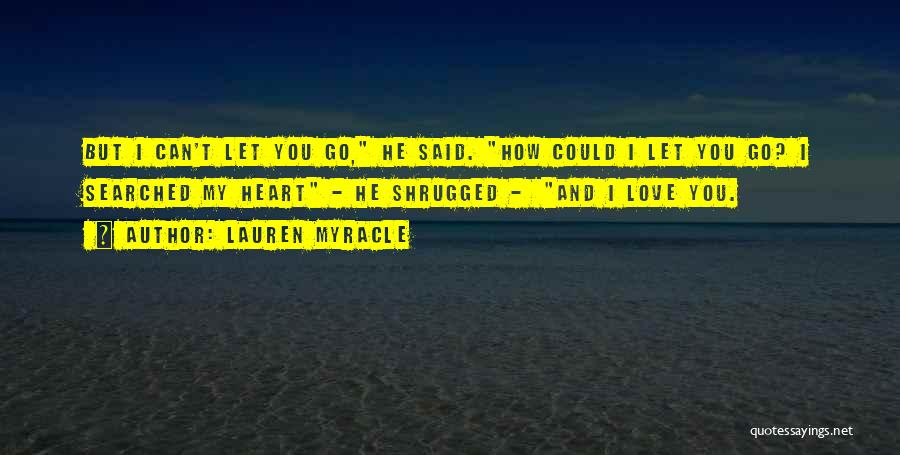 Love You Can't Let Go Quotes By Lauren Myracle