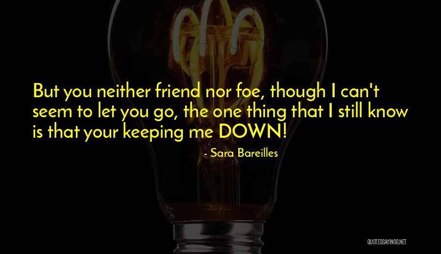 Love You Can't Let Go Quotes By Sara Bareilles Love You Can't Let Go Quotes By Sara Bareilles