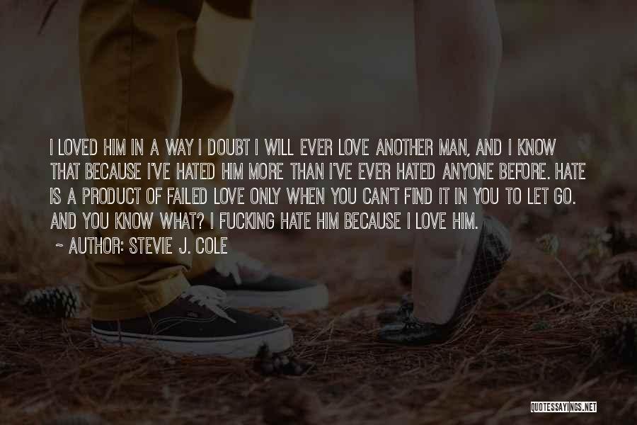 Love You Can't Let Go Quotes By Stevie J. Cole