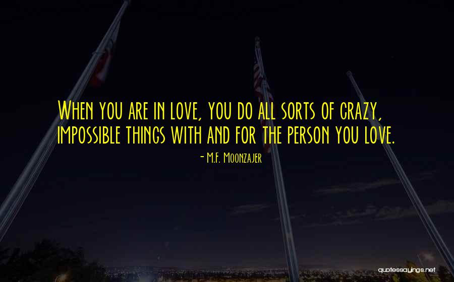 Love You Crazy Quotes By M.F. Moonzajer Love You Crazy Quotes By M.F. Moonzajer
