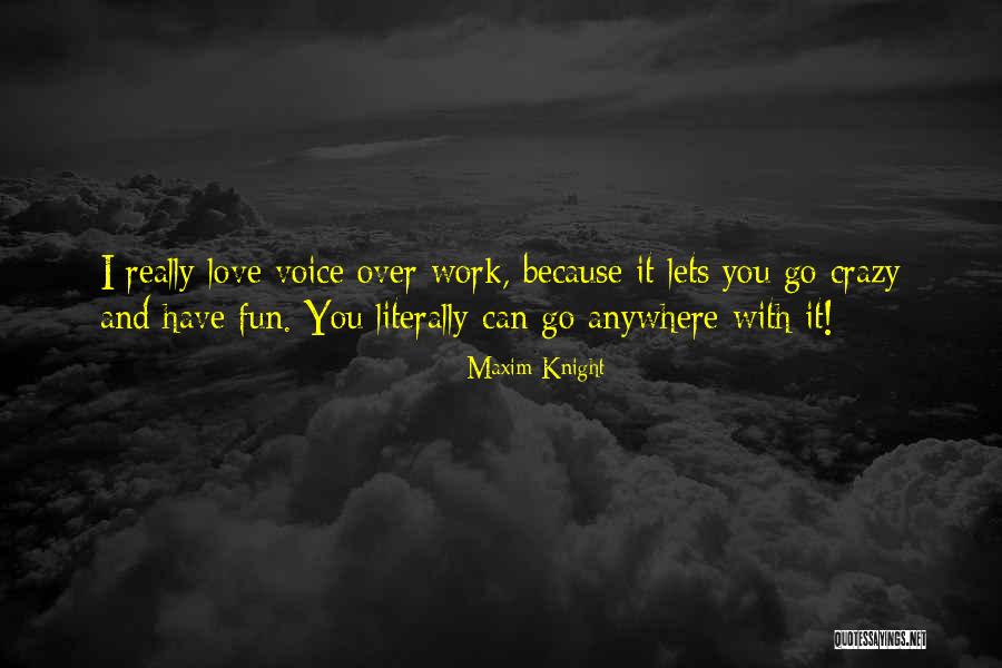 Love You Crazy Quotes By Maxim Knight Love You Crazy Quotes By Maxim Knight