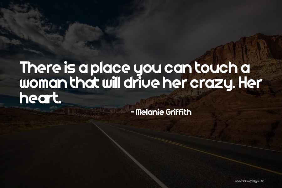 Love You Crazy Quotes By Melanie Griffith Love You Crazy Quotes By Melanie Griffith