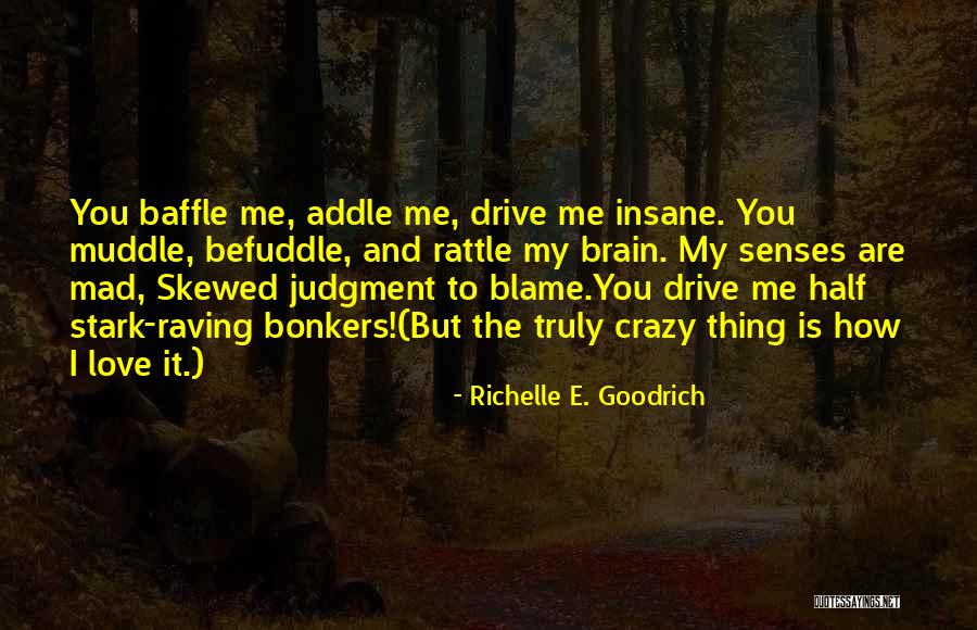Love You Crazy Quotes By Richelle E. Goodrich Love You Crazy Quotes By Richelle E. Goodrich