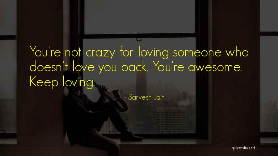 Love You Crazy Quotes By Sarvesh Jain Love You Crazy Quotes By Sarvesh Jain
