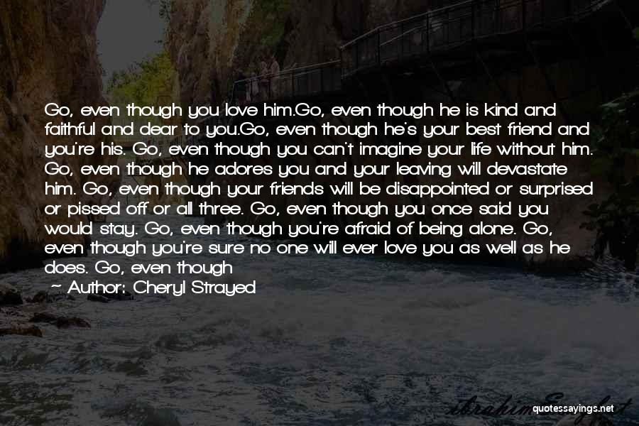 Love You Dear Friend Quotes By Cheryl Strayed Love You Dear Friend Quotes By Cheryl Strayed
