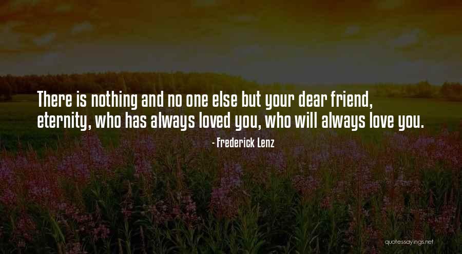 Love You Dear Friend Quotes By Frederick Lenz