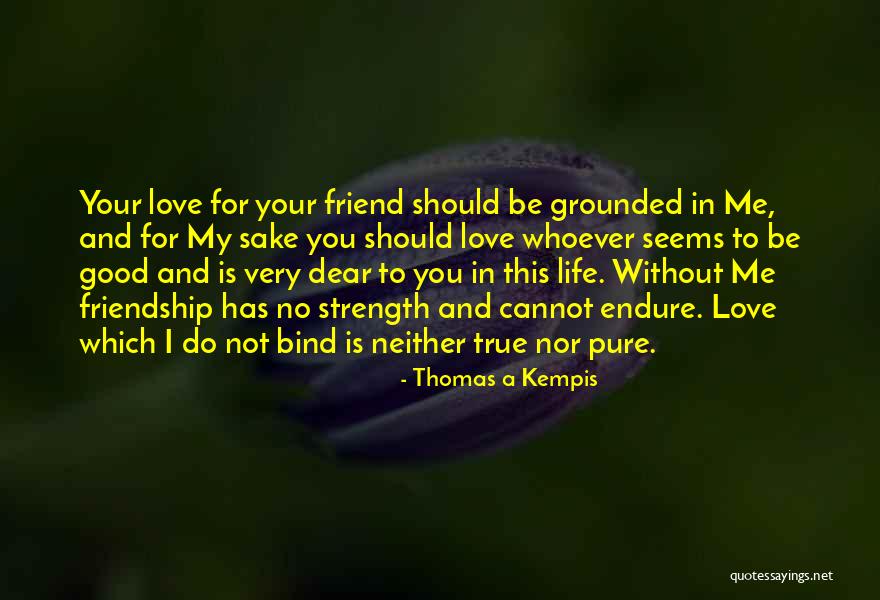 Love You Dear Friend Quotes By Thomas A Kempis