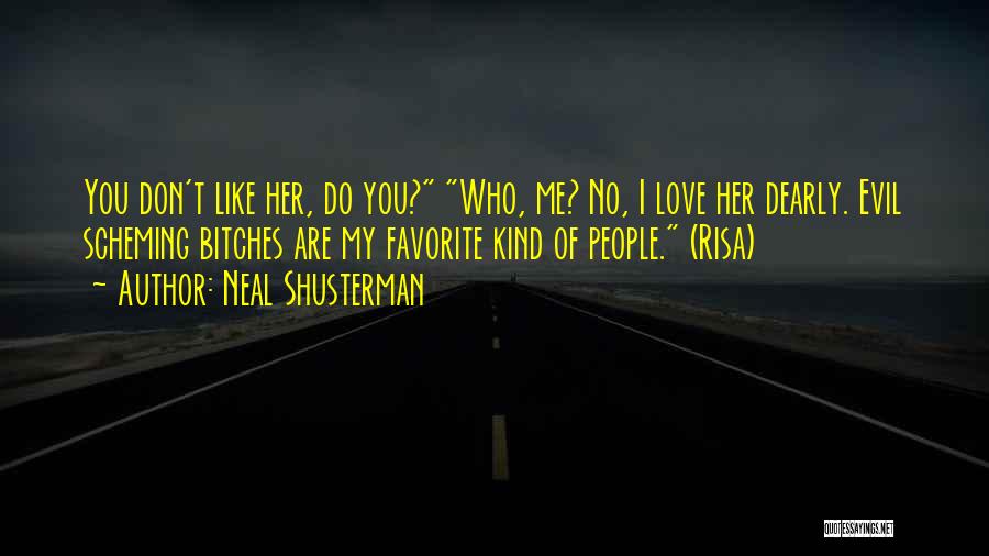 Love You Dearly Quotes By Neal Shusterman