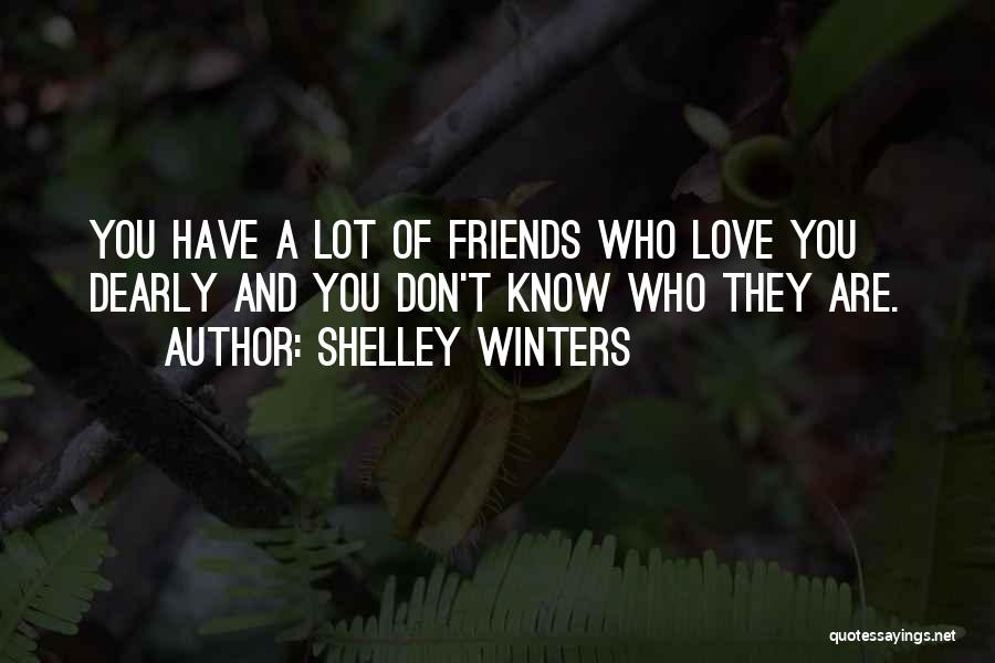 Love You Dearly Quotes By Shelley Winters