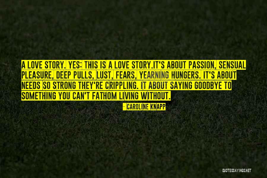 Love You Deep Quotes By Caroline Knapp