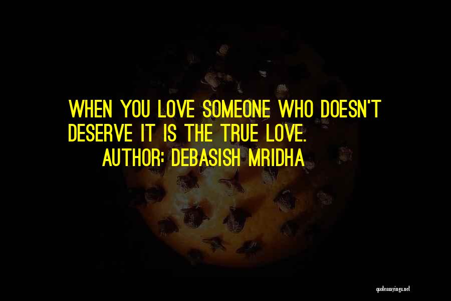 Love You Deserve Quotes By Debasish Mridha