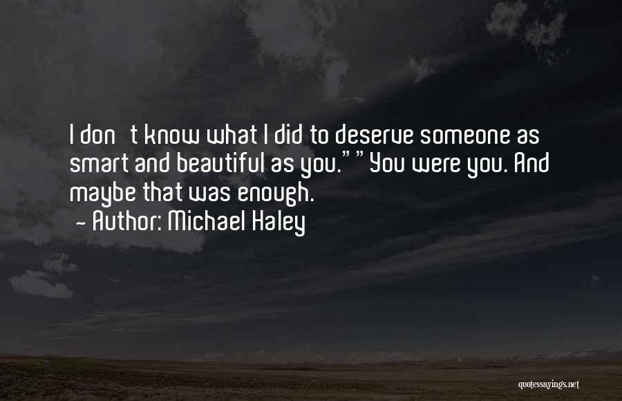 Love You Deserve Quotes By Michael Haley