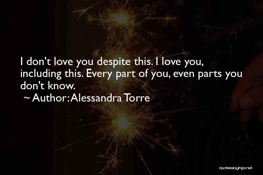 Love You Despite Quotes By Alessandra Torre