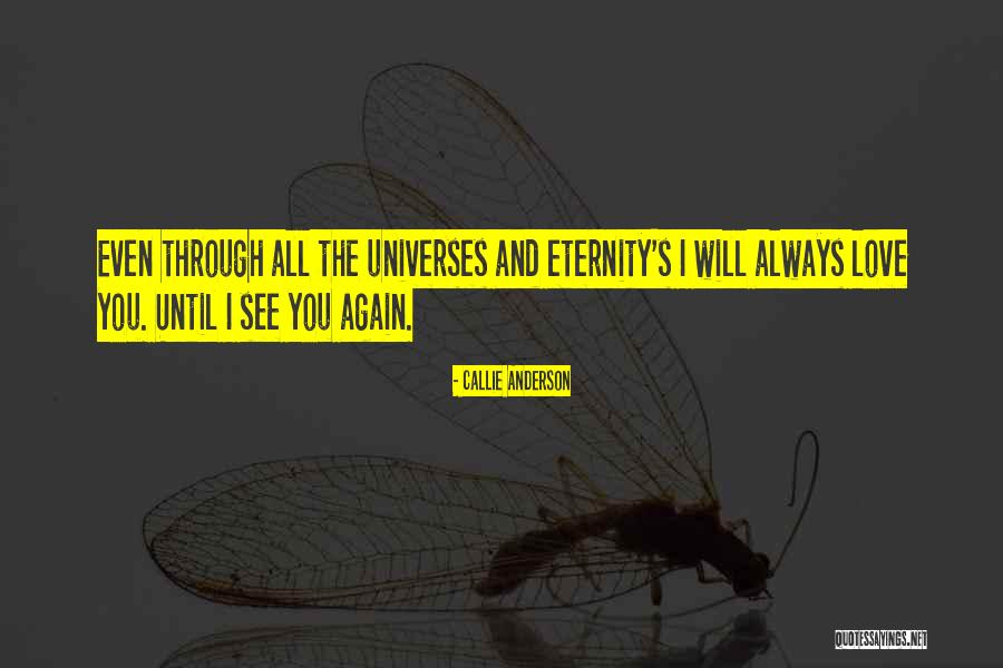 Love You Eternity Quotes By Callie Anderson Love You Eternity Quotes By Callie Anderson