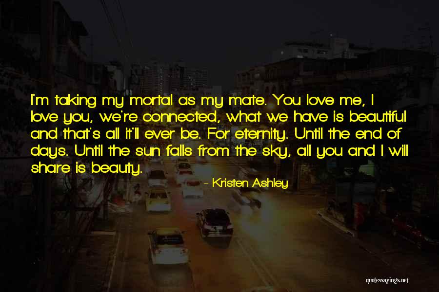 Love You Eternity Quotes By Kristen Ashley Love You Eternity Quotes By Kristen Ashley