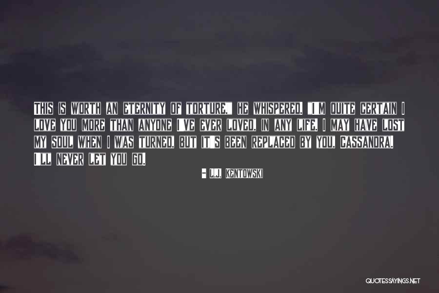Love You Eternity Quotes By L.J. Kentowski Love You Eternity Quotes By L.J. Kentowski