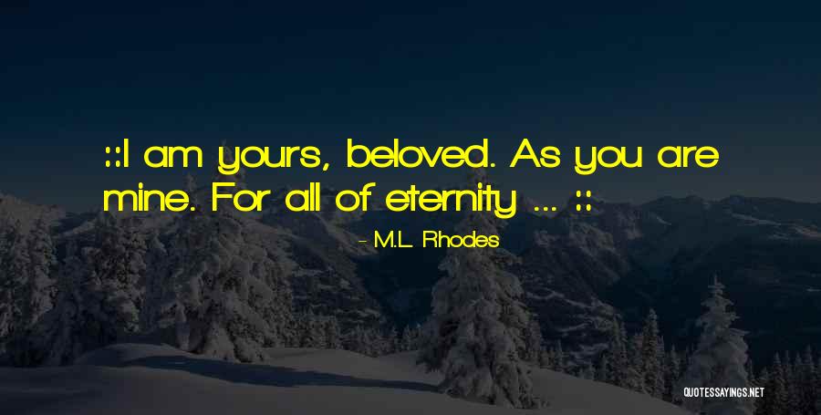 Love You Eternity Quotes By M.L. Rhodes