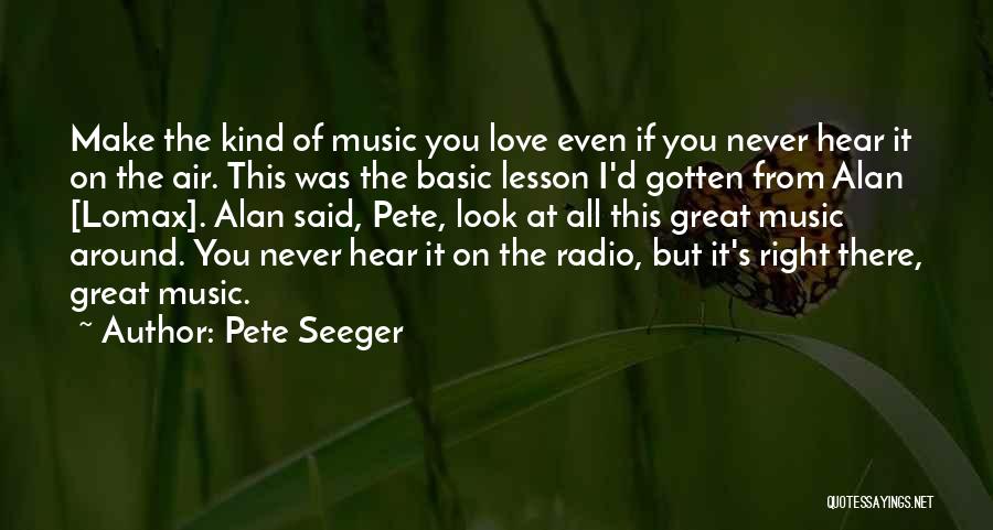 Love You Even If Quotes By Pete Seeger