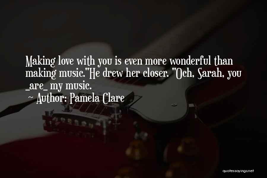 Love You Even More Quotes By Pamela Clare