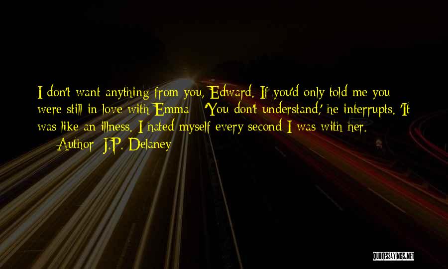 Love You Every Second Quotes By J.P. Delaney